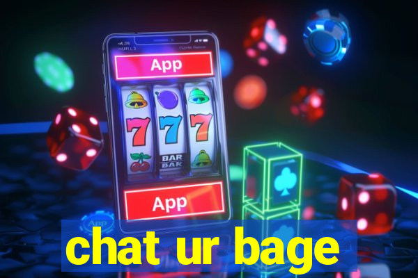 chat ur bage