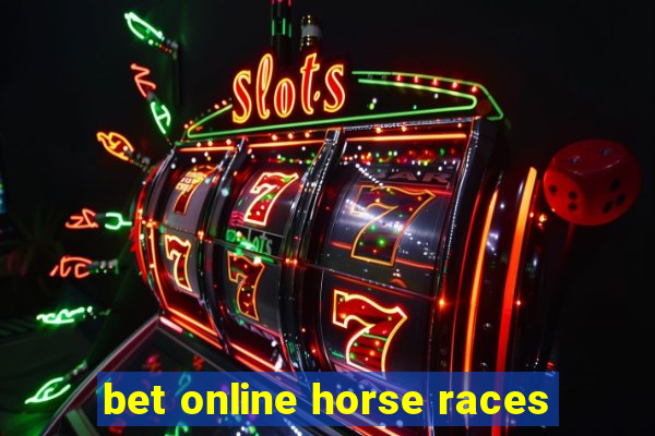 bet online horse races