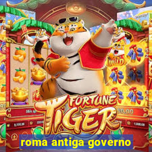 roma antiga governo