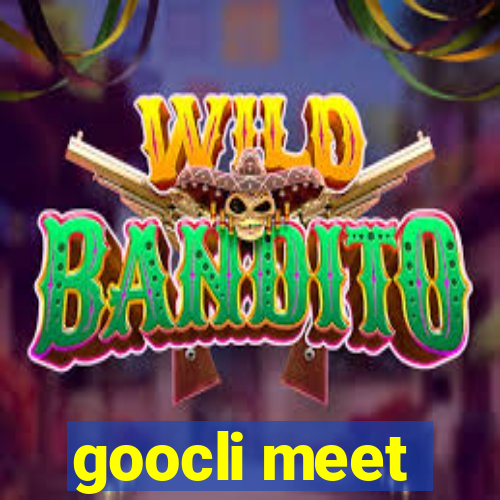 goocli meet