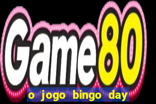 o jogo bingo day paga mesmo