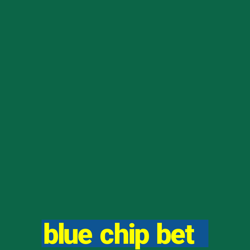 blue chip bet