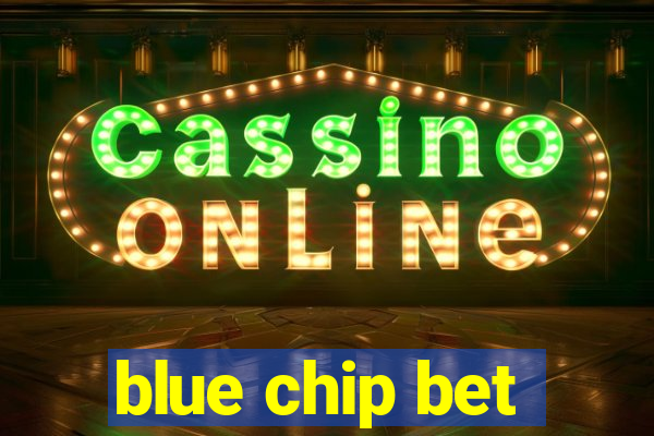 blue chip bet