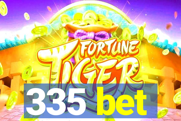 335 bet