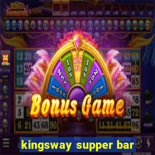 kingsway supper bar