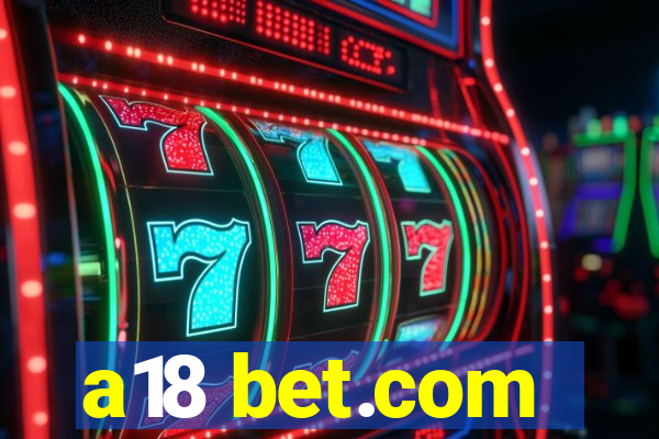 a18 bet.com