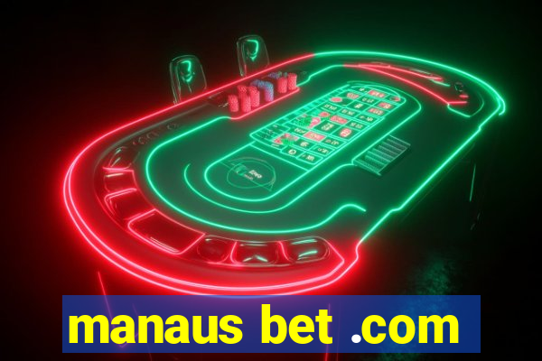 manaus bet .com