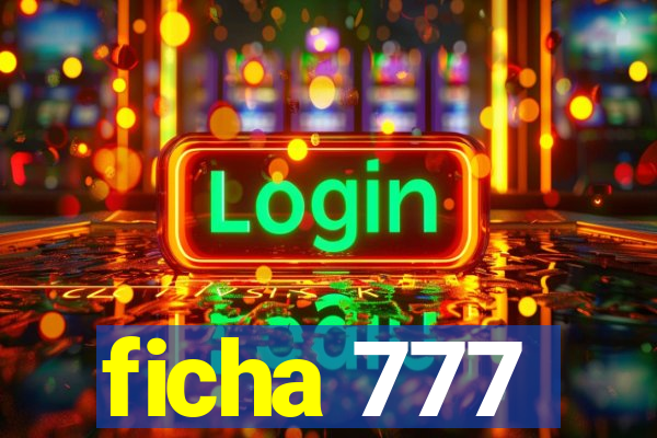 ficha 777