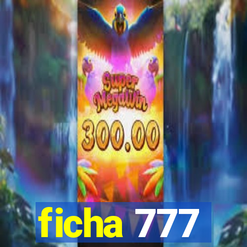 ficha 777