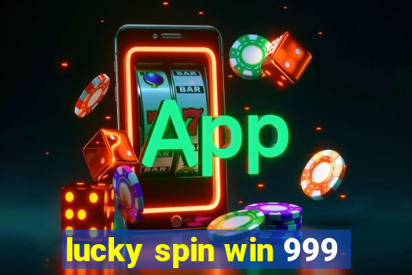 lucky spin win 999