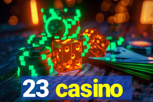 23 casino