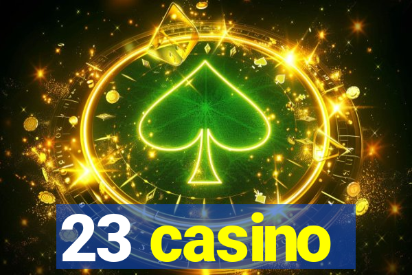 23 casino