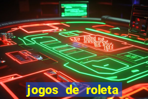 jogos de roleta que ganha dinheiro