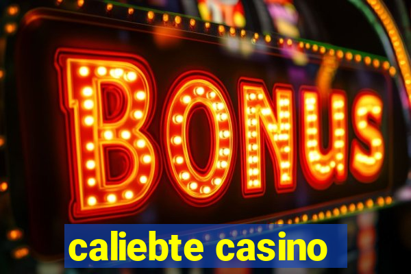 caliebte casino