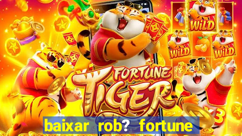 baixar rob? fortune tiger grátis