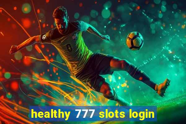 healthy 777 slots login