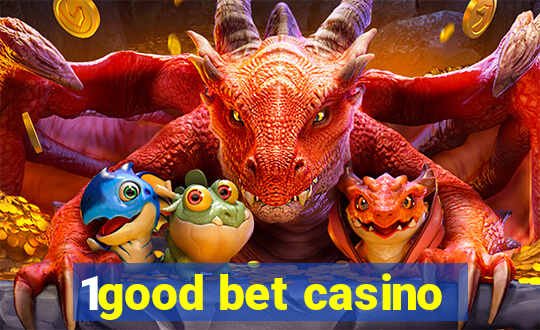 1good bet casino