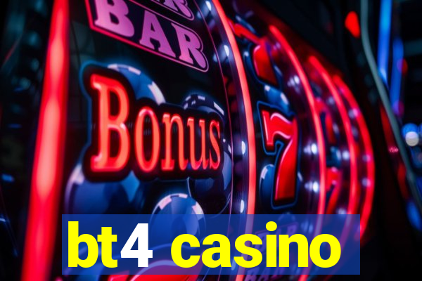 bt4 casino