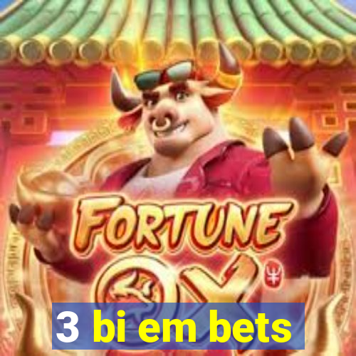 3 bi em bets