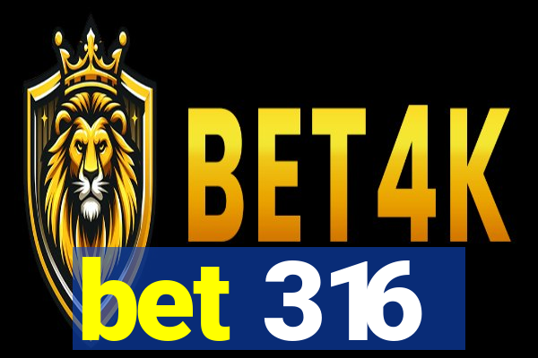 bet 316