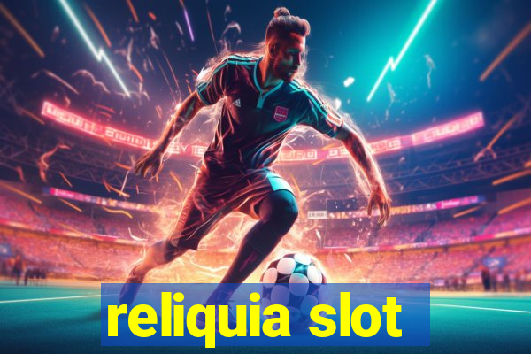 reliquia slot