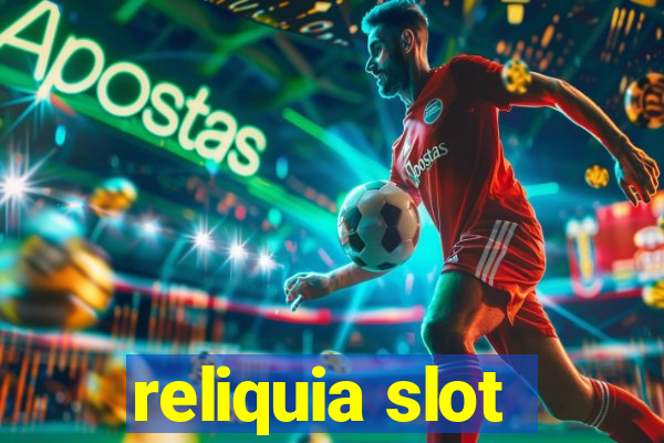 reliquia slot