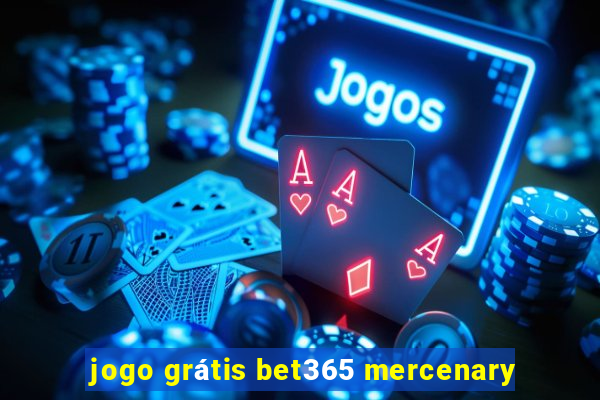 jogo grátis bet365 mercenary