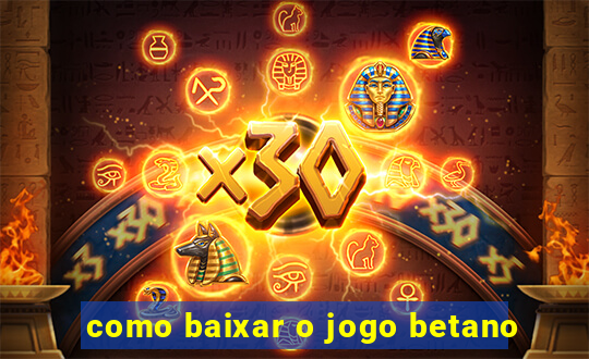 como baixar o jogo betano