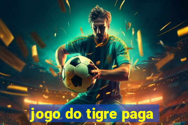 jogo do tigre paga