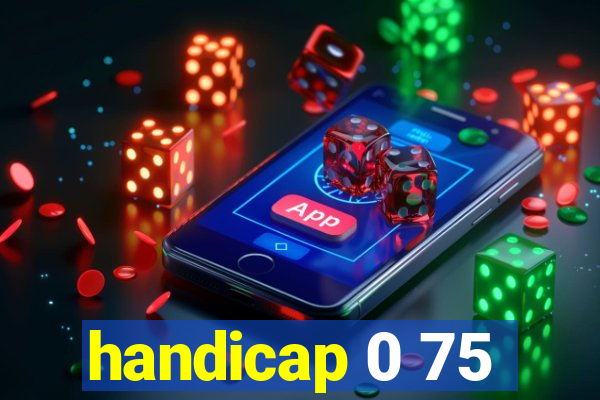 handicap 0 75