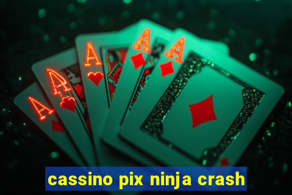 cassino pix ninja crash