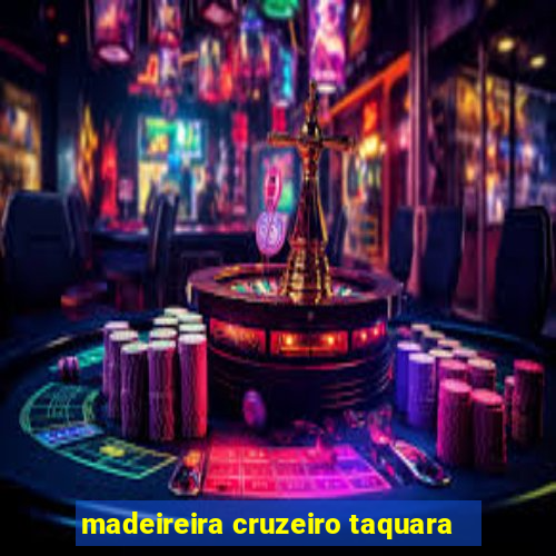 madeireira cruzeiro taquara