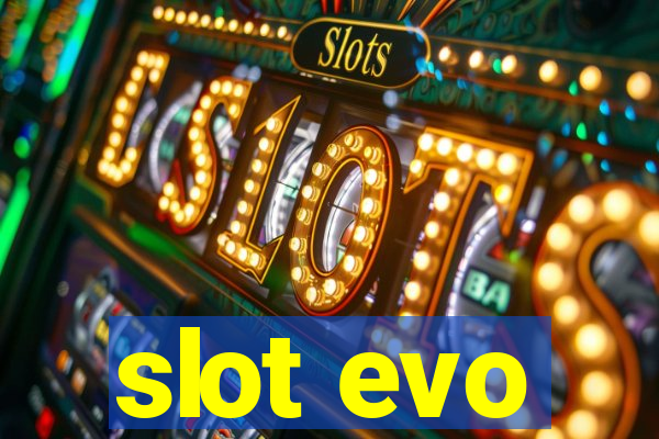 slot evo