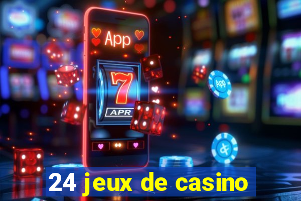 24 jeux de casino