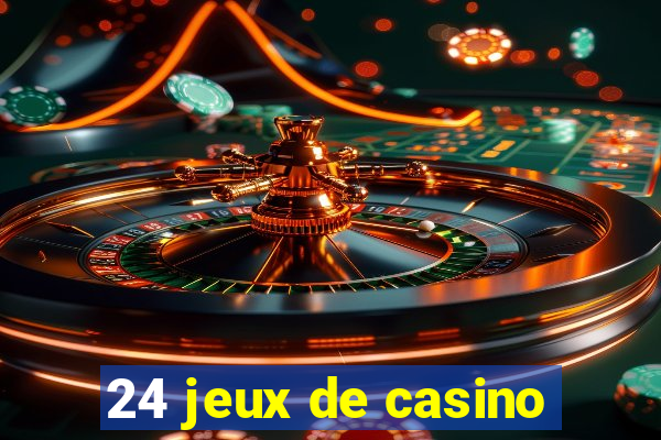 24 jeux de casino