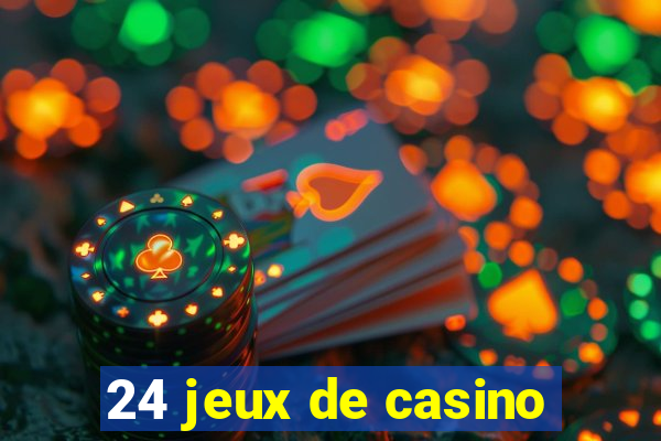 24 jeux de casino