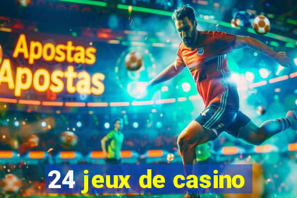 24 jeux de casino