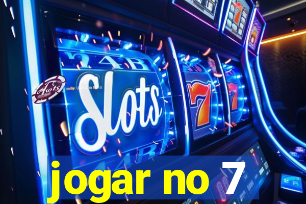 jogar no 7