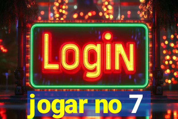 jogar no 7