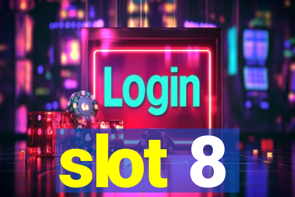 slot 8