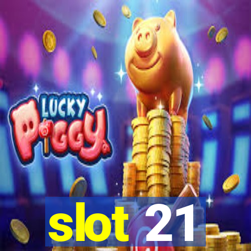 slot 21