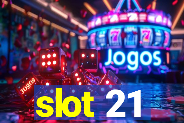 slot 21