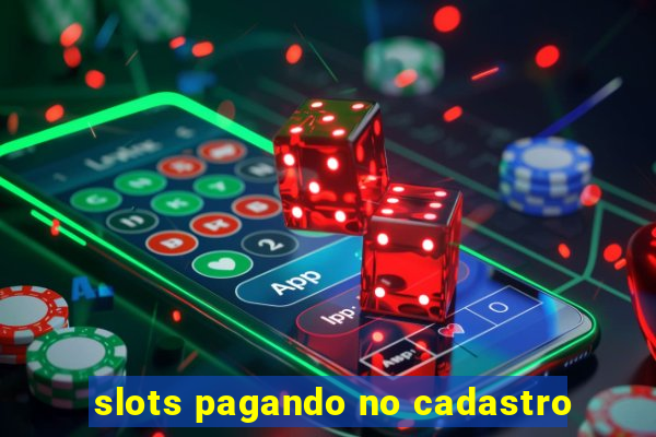 slots pagando no cadastro