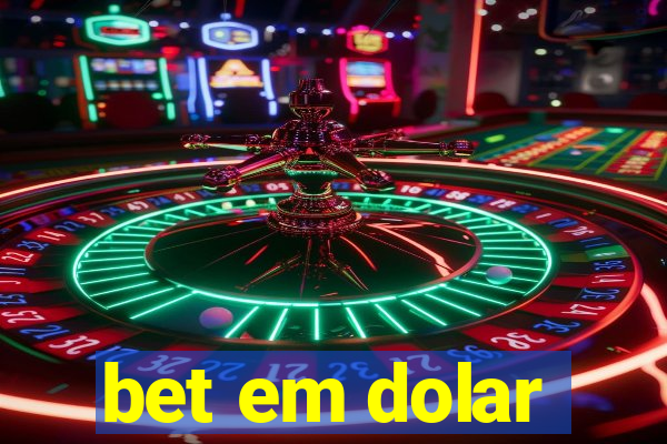 bet em dolar