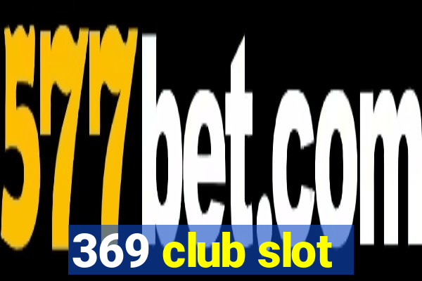 369 club slot