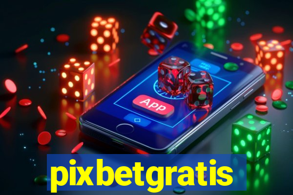 pixbetgratis