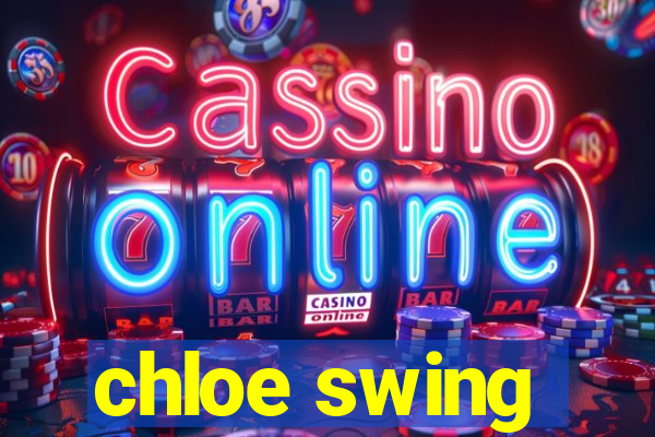 chloe swing