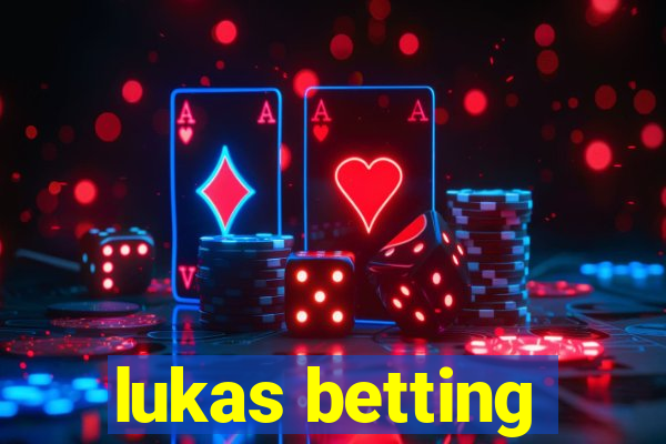 lukas betting