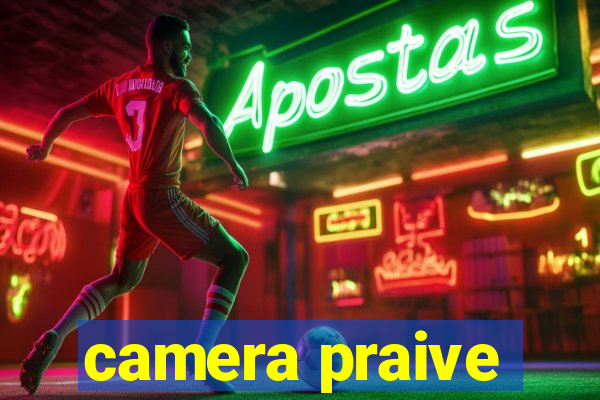 camera praive