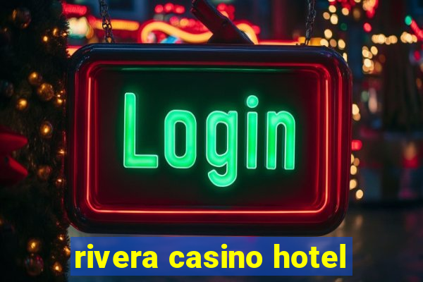 rivera casino hotel